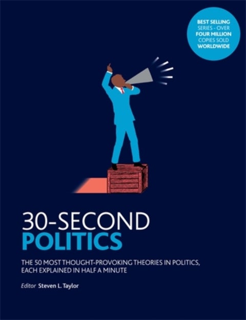 30-Second Politics - The 50 most thought-provoking ideas in politics, each explained in half a minute