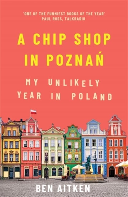 A Chip Shop in Poznan - My Unlikely Year in Poland