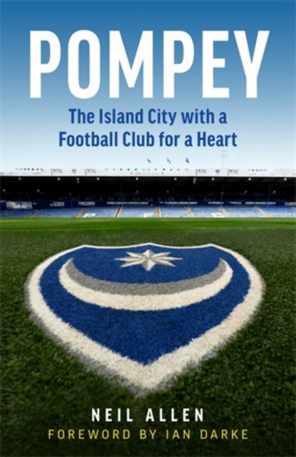Pompey - The Island City with a Football Club for a Heart