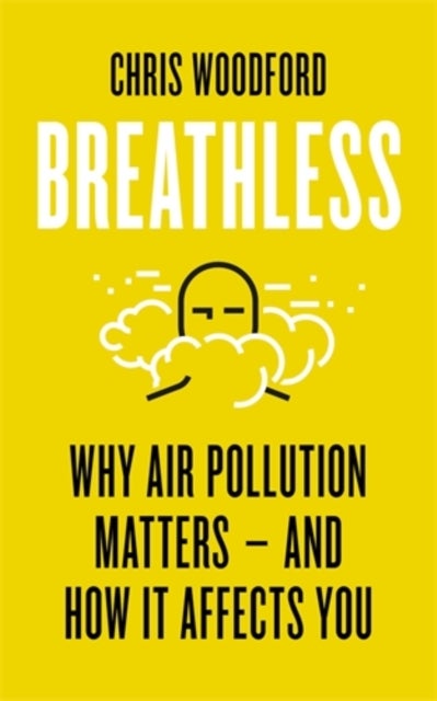 Breathless - Why Air Pollution Matters – and How it Affects You