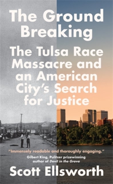The Ground Breaking - The Tulsa Race Massacre and an American City's Search for Justice