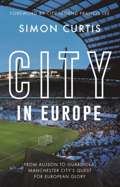 City in Europe - From Allison to Guardiola: Manchester City’s quest for European glory