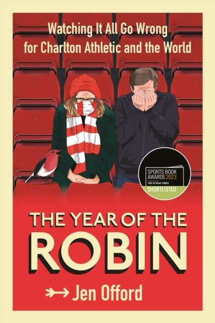 The Year of the Robin - Watching It All Go Wrong for Charlton Athletic and the World