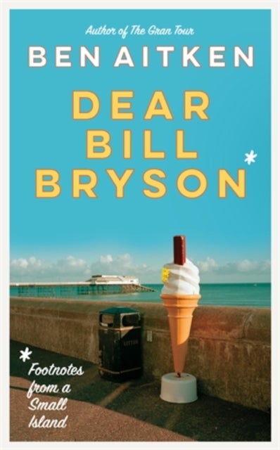 Dear Bill Bryson - Footnotes from a Small Island