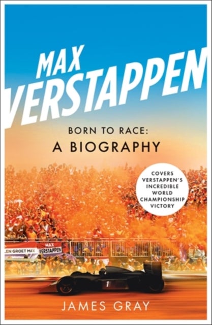 Max Verstappen - Born to Race: A Biography