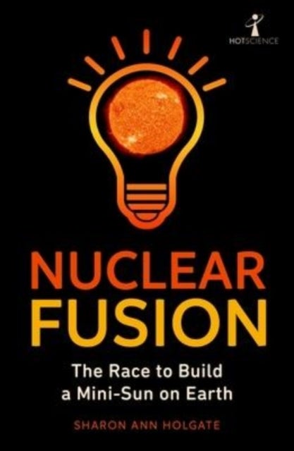 Nuclear Fusion - The Race to Build a Mini-Sun on Earth