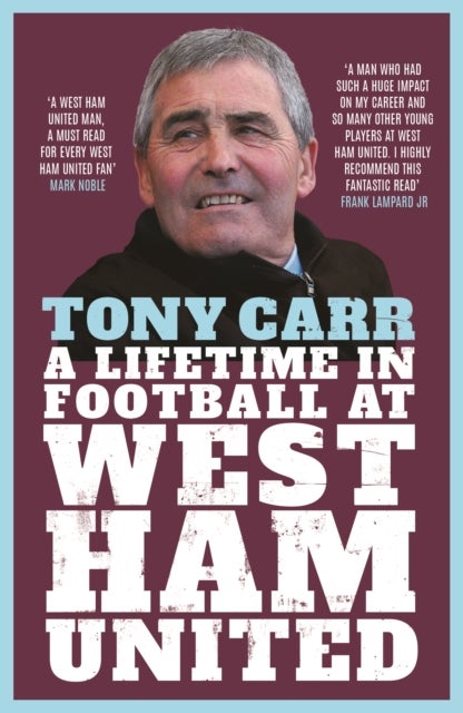 Tony Carr - A Lifetime in Football at West Ham United