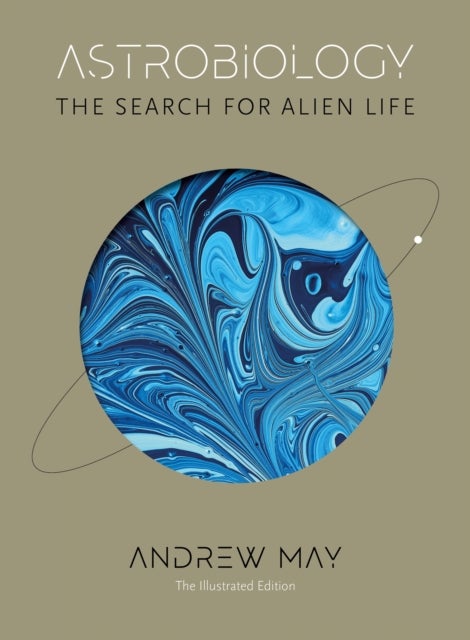 Astrobiology - The Search for Alien Life: The Illustrated Edition