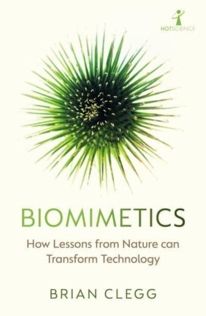 Biomimetics - How Lessons from Nature can Transform Technology