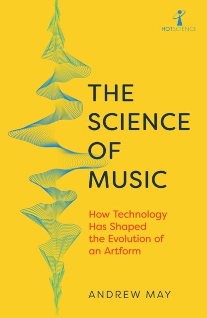 The Science of Music - How Technology has Shaped the Evolution of an Artform