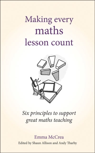 Making Every Maths Lesson Count - Six principles to support great maths teaching