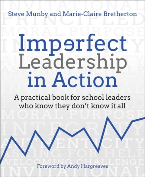 Imperfect Leadership in Action - A practical book for school leaders who know they don't know it all