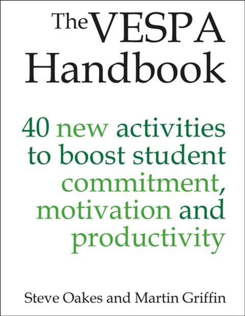 The VESPA Handbook - 40 new activities to boost student commitment, motivation and productivity
