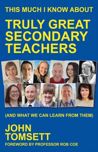This Much I Know About Truly Great Secondary Teachers - (and what we can learn from them)