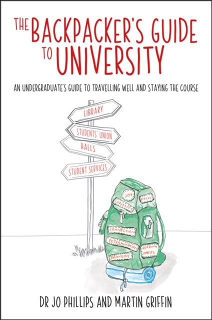 The Backpacker's Guide to University - An undergraduates guide to travelling well and staying the course