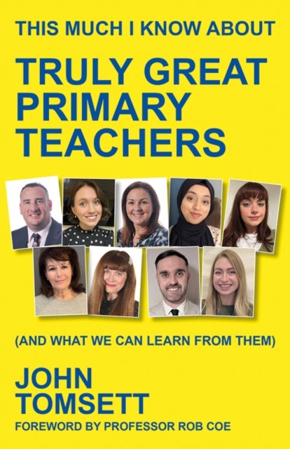 This Much I Know About Truly Great Primary Teachers - (and what we can learn from them)