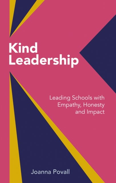 Kind Leadership - Leading schools with empathy,honesty and impact