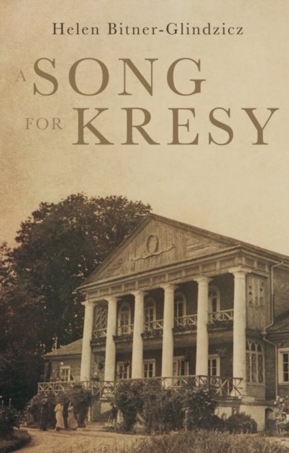 A Song For Kresy - A Story of war, of loss and a family’s survival