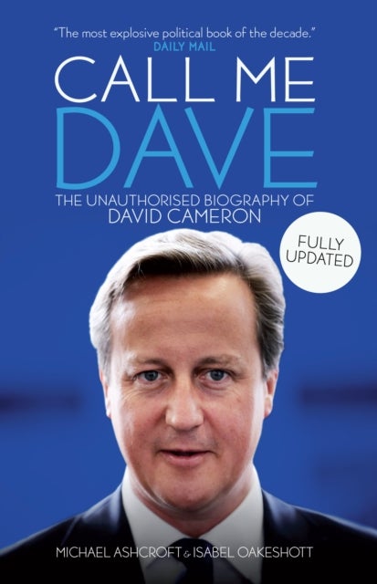 Call Me Dave - The Unauthorised Biography of David Cameron
