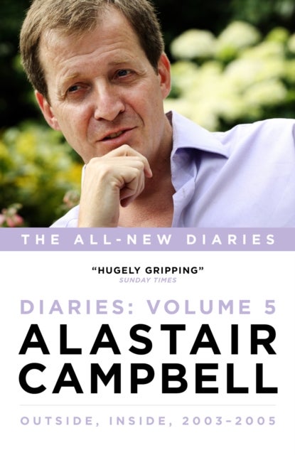 Alastair Campbell Diaries Volume 5 - Never Really Left, 2003 - 2005