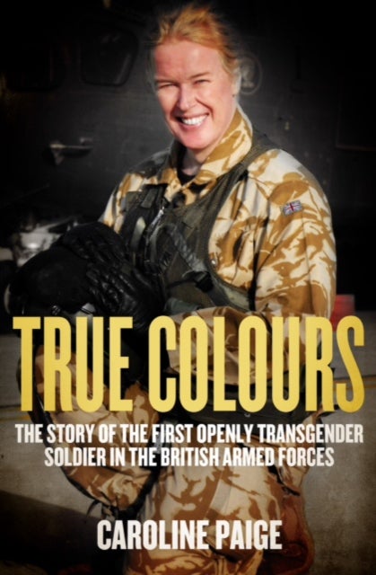 True Colours - The Story of the First Openly Transgender Officer in the British Armed Forces