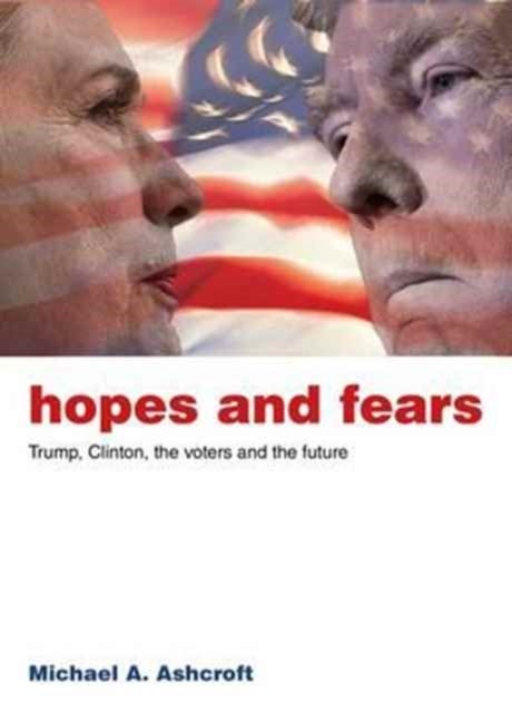 Hopes and Fears - Trump, Clinton, the Voters and the Future