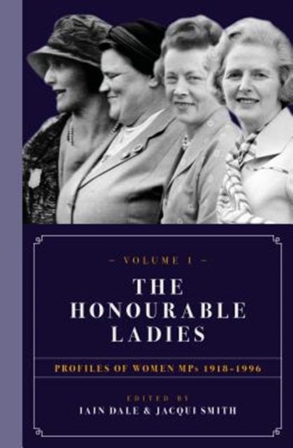 The Honourable Ladies - Profiles of Women MPS 1918-1996
