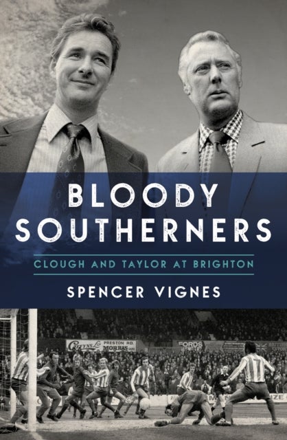 Bloody Southerners - Clough and Taylor at Brighton