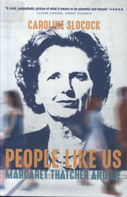 People Like Us - Margaret Thatcher and Me