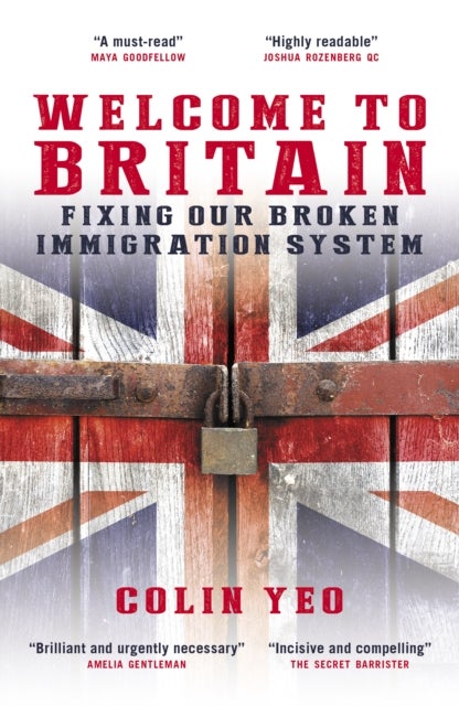 Welcome to Britain - Fixing Our Broken Immigration System