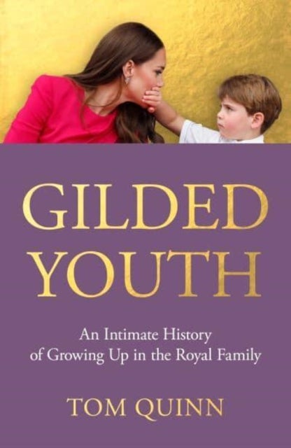 Gilded Youth - An Intimate History of Growing Up in the Royal Family