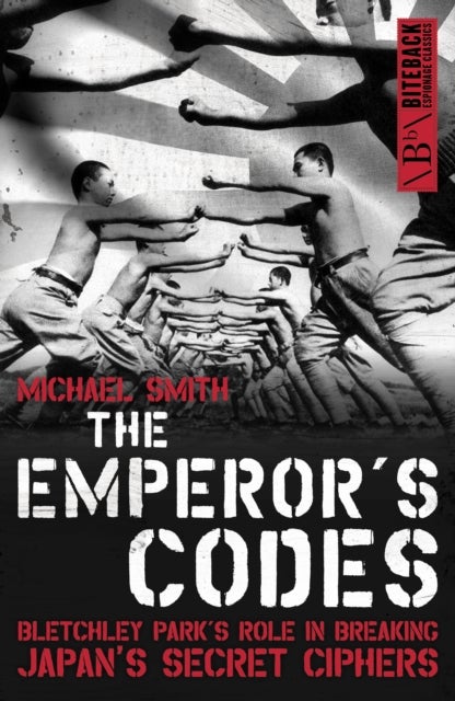 The Emperor's Codes - Bletchley Park's Role in Breaking Japan's Secret Ciphers