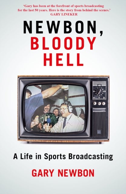 Newbon, Bloody Hell - A Life in Sports Broadcasting