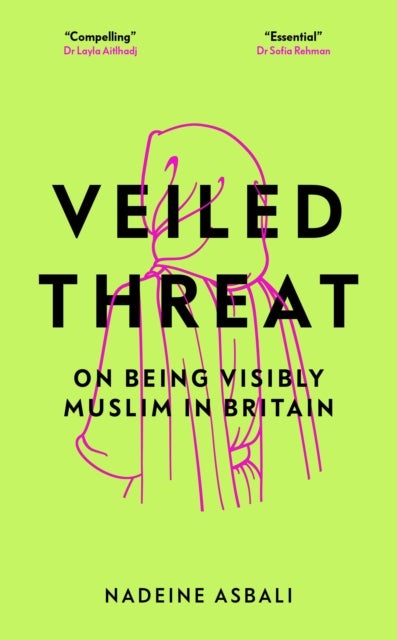 Veiled Threat - On being visibly Muslim in Britain