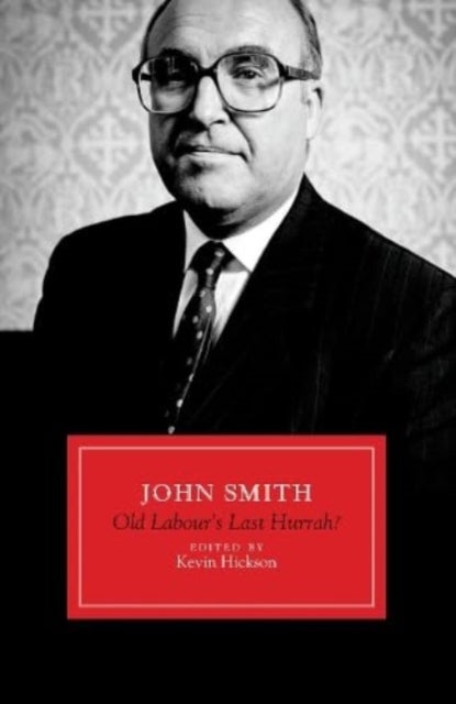 John Smith - Old Labour's Last Hurrah?