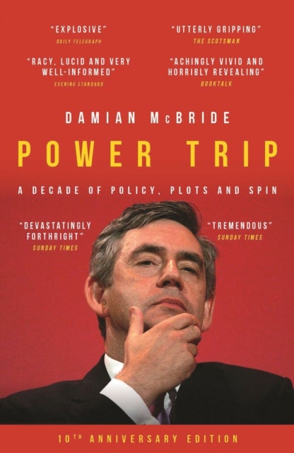 Power Trip - A Decade of Policy, Plots and Spin
