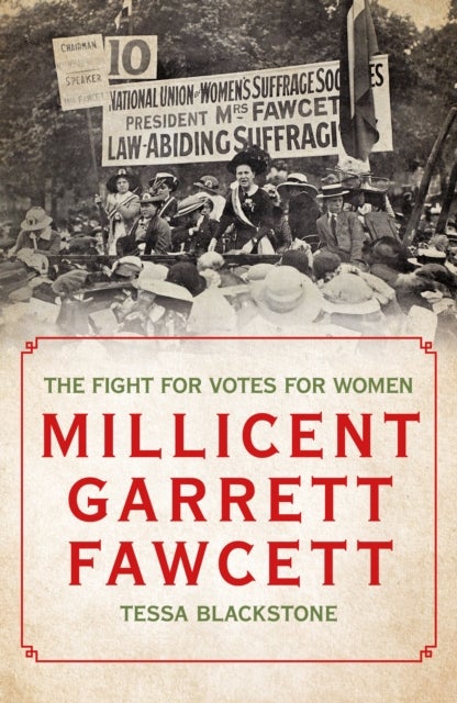 Millicent Garrett Fawcett - The Fight for Votes for Women