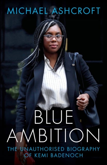 Blue Ambition - The Unauthorised Biography of Kemi Badenoch
