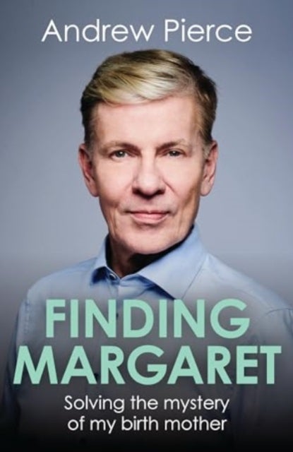 Finding Margaret - Solving the mystery of my birth mother