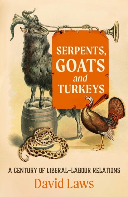 Serpents, Goats and Turkeys - A Century of Liberal-Labour Relations