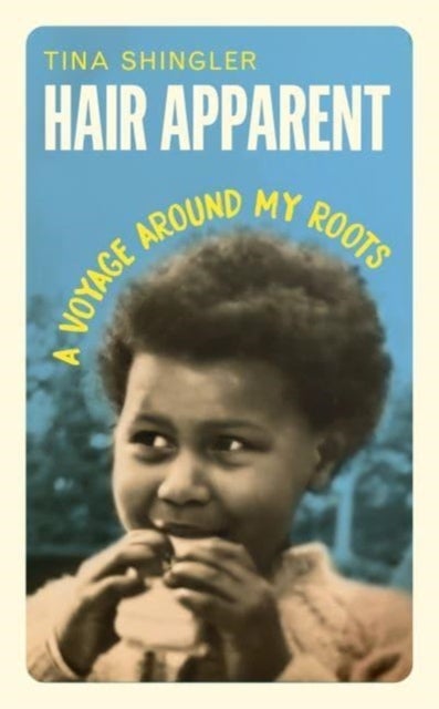 Hair Apparent - A Voyage Around My Roots
