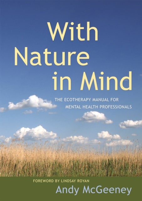 With Nature in Mind - The Ecotherapy Manual for Mental Health Professionals