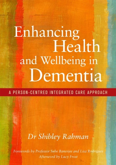 Enhancing Health and Wellbeing in Dementia - A Person-Centred Integrated Care Approach