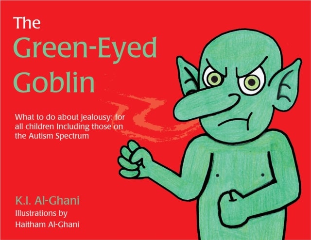 The Green-Eyed Goblin - What to do about jealousy - for all children including those on the Autism Spectrum