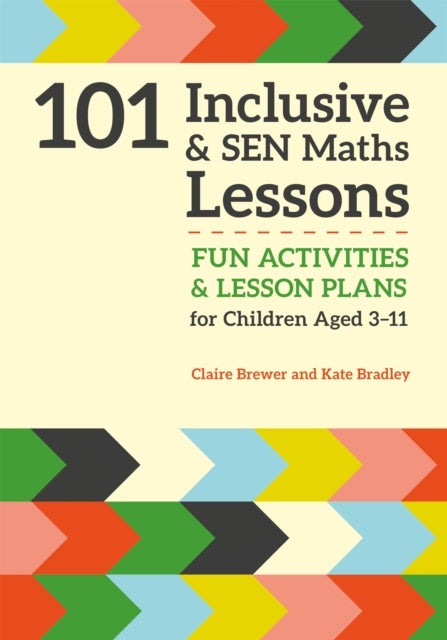101 Inclusive and SEN Maths Lessons - Fun Activities and Lesson Plans for Children Aged 3 – 11