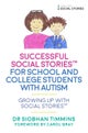 Successful Social Stories¿ for School and College Students with Autism