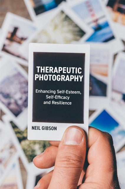 Therapeutic Photography - Enhancing Self-Esteem, Self-Efficacy and Resilience