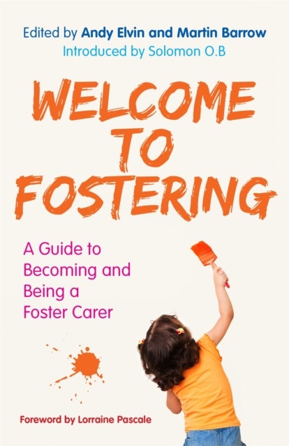 Welcome to Fostering - A Guide to Becoming and Being a Foster Carer