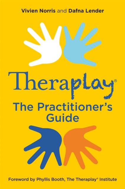 Theraplay¿ ¿ The Practitioner's Guide
