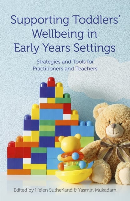 Supporting Toddlers' Wellbeing in Early Years Settings - Strategies and Tools for Practitioners and Teachers